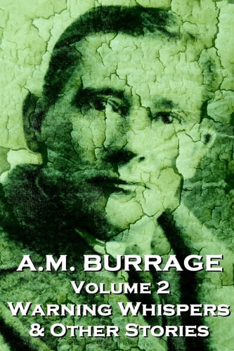 A.M. Burrage - Warning Whispers & Other Stories Classics From The Master Of Horror Fiction