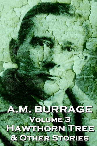 A.M. Burrage - The Hawthorn Tree & Other Stories Classics From The Master Of Horror