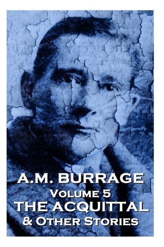 A. M. Burrage - the Acquital and Other Stories Classics from the Master of Horror