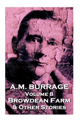 A.M. Burrage - Browdean Farm & Other Stories Classics From The Master Of Horror