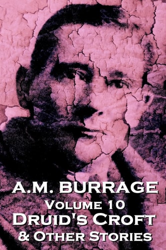 A. M. Burrage - Druid's Croft and Other Stories Classics from the Master of Horror