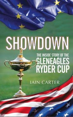 Showdown: The Inside Story of the Gleneagles Ryder Cup