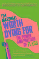 Worth Dying For: The Power and Politics of Flags