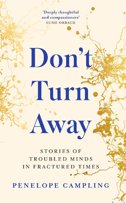 Dont Turn Away: Stories of Troubled Minds in Fractured Times - As Featured on BBC Womans Hour