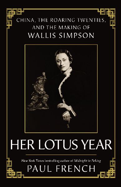 Her Lotus Year: China, The Roaring Twenties and the Making of Wallis Simpson