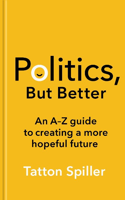 Politics But Better: How to Build a More Hopeful Britain