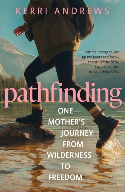 Pathfinding: One Mother's Journey from Wilderness to Freedom - from the author of Wanderers