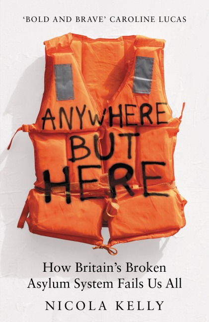 Anywhere But Here: How Britains Broken Asylum System Fails Us All