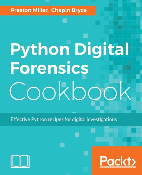 Python Digital Forensics Cookbook: Effective Python recipes for digital investigations