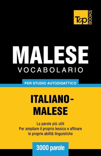 Vocabolario Italiano-Malese Per Studio Autodidattico - 3000 Parole