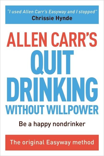 Allen Carrs Quit Drinking Without Willpower: Be a Happy Nondrinker