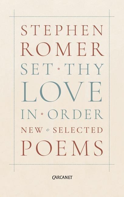 Set Thy Love in Order: New & Selected Poems