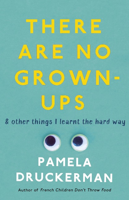 There Are No Grown-Ups: A midlife coming-of-age story