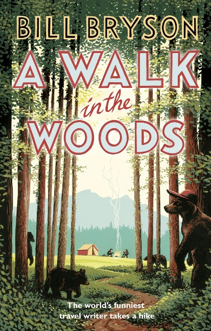 A Walk in the Woods: The World's Funniest Travel Writer Takes a Hike