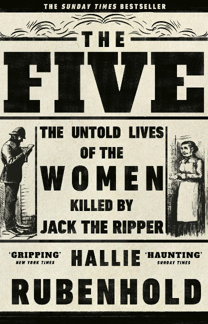 The Five: The Untold Lives of the Women Killed by Jack the Ripper