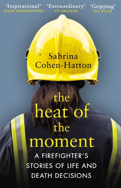 The Heat of the Moment: A Firefighters Stories of Life and Death Decisions