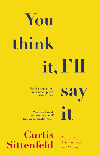 You Think It, Ill Say It: Ten scorching stories of self-deception by the Sunday Times bestselling author