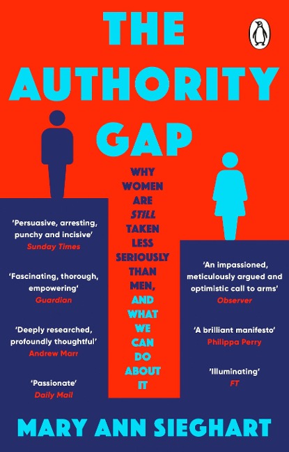 The Authority Gap: Why women are still taken less seriously than men, and what we can do about it