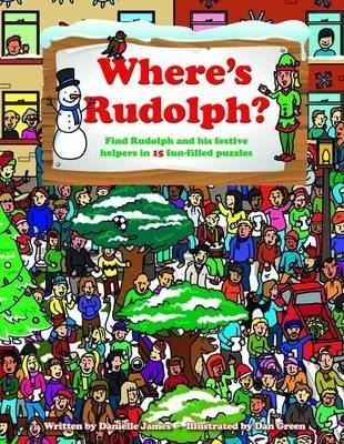 Wheres Rudolph?: Find Rudolph and His Festive Helpers in 15 Fun-Filled Puzzles