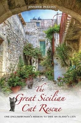 The Great Sicilian Cat Rescue: One Englishwomans Mission to Save an Islands Cats