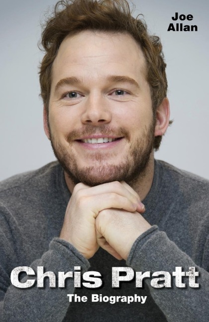 Chris Pratt - The Biography