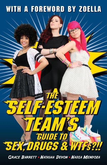 The Self-Esteem Team's Guide to Sex, Drugs and WTFs?!!