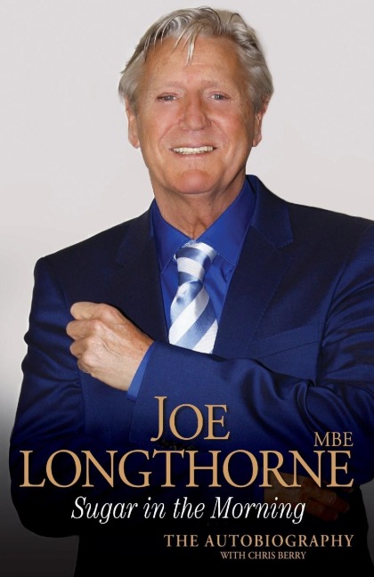 Joe Longthorne - Sugar in the Morning: The Autobiography