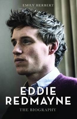 Eddie Redmayne: The Biography