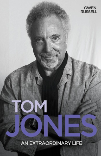 Tom Jones - An Extraordinary Life