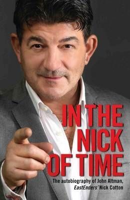 In the Nick of Time: The Autobiography of John Altman, Eastenders Nick Cotton