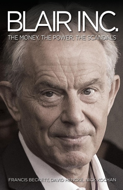 Blair Inc.: The Wars, the Money, the Scandals