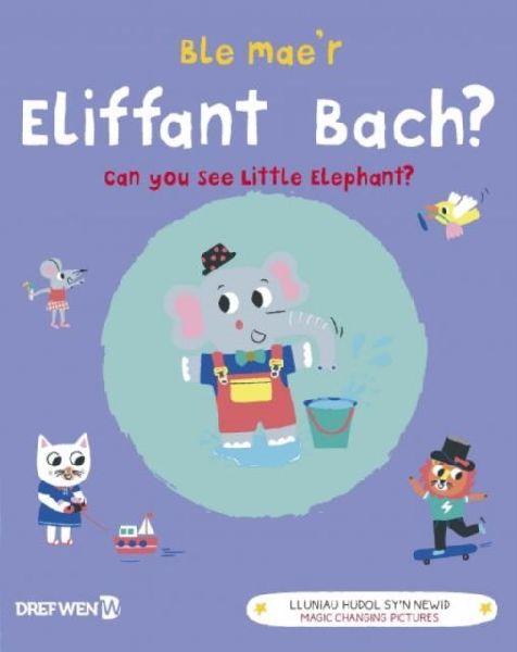 Ble Maer Eliffant Bach? / Can You See the Little Elephant?: Can You See Little Elephant?
