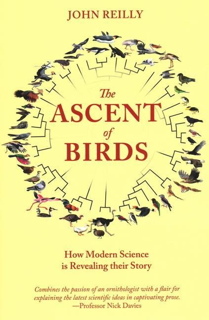 Ascent of Birds: How Modern Science Is Revealing Their Story