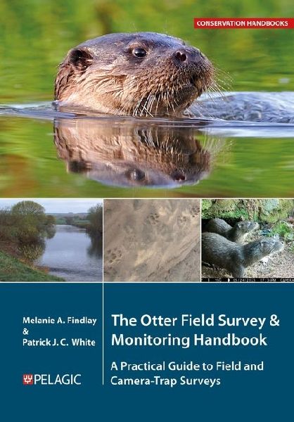 The Otter Field Survey and Monitoring Handbook: A Practical Guide to Field and Camera-Trap Surveys