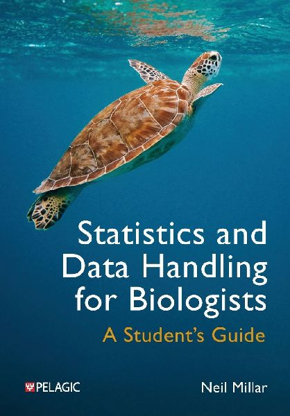Statistics and Data Handling for Biologists: A Student's Guide