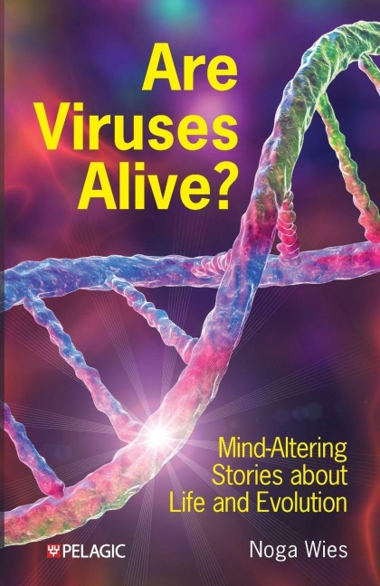 Are Viruses Alive?: Mind-Altering Stories about Life and Evolution