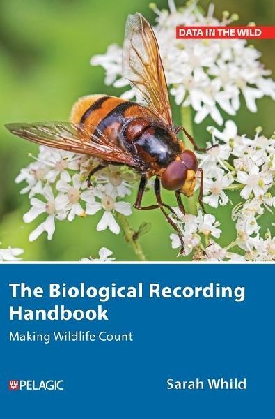 The Biological Recording Handbook: Making Wildlife Count