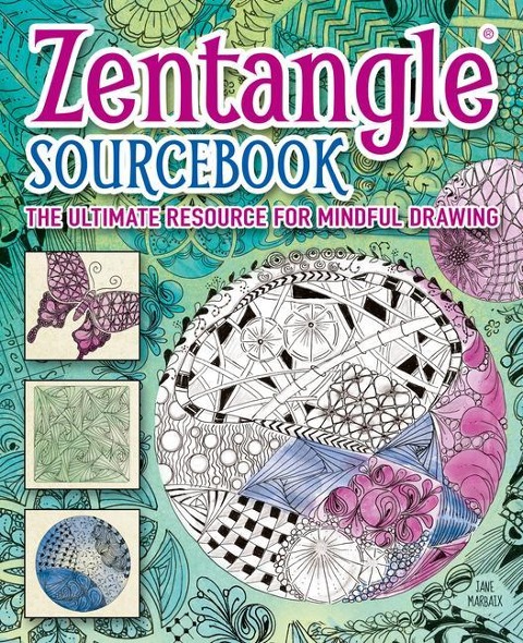 Zentangle(r) Sourcebook: The Ultimate Resource for Mindful Drawing