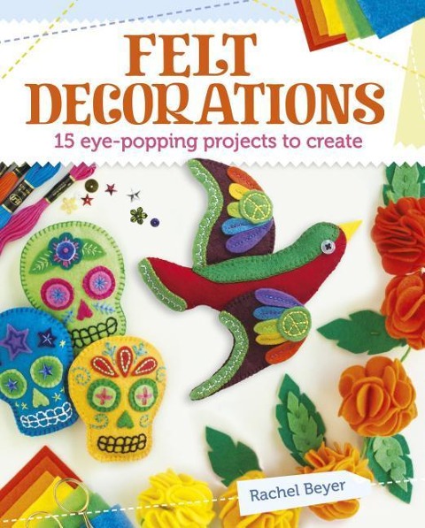 Felt Decorations: 15 Eye-Popping Projects to Create