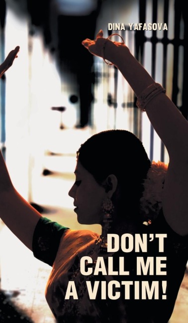 Dont Call Me a Victim!