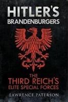 Hitlers Brandenburgers: The Third Reich Elite Special Forces