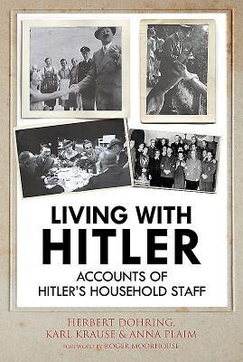 Living with Hitler: Accounts of Hitlers Household Staff