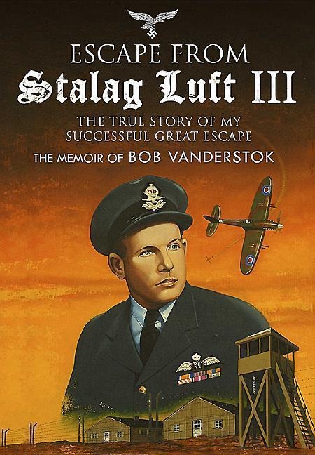 Escape from Stalag Luft III: The True Story of My Successful Great Escape