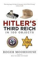 Hitlers Third Reich in 100 Objects: A Material History of Nazi Germany