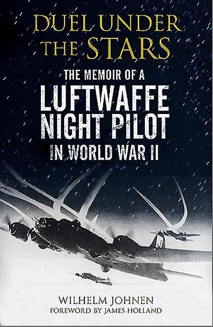 Duel Under the Stars: The Memoir of a Luftwaffe Night Pilot in World War II
