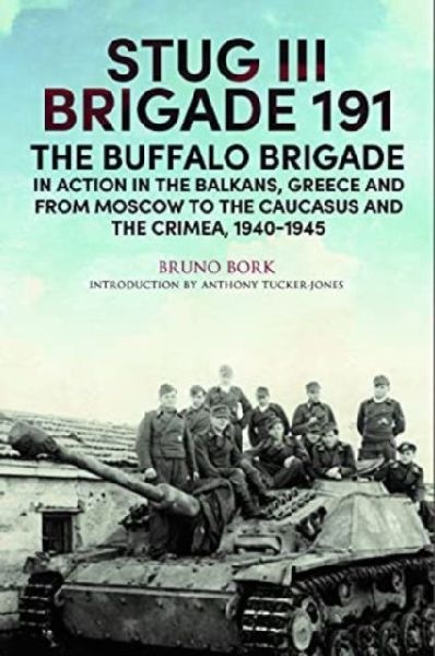 StuG III Brigade 191, 1940 1945: The Buffalo Brigade in Action in the Balkans, Greece and from Moscow to the Caucasus and the Crimea