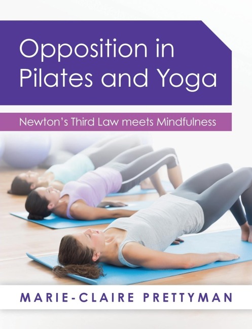 Opposition in Pilates and Yoga: Newtons Third Law meets Mindfulness