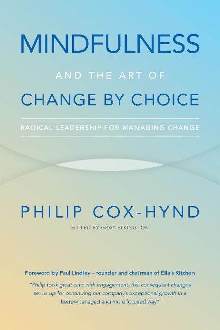 Mindfulness and the Art of Change by Choice: Radical leadership for managing change