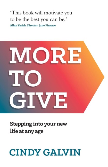 More to Give: Stepping Into Your New Life at Any Age