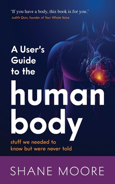 A Users Guide to the Human Body: stuff we needed to know but were never told
